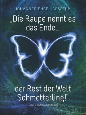 cover image of „Die Raupe nennt es das Ende... der Rest der Welt Schmetterling!"